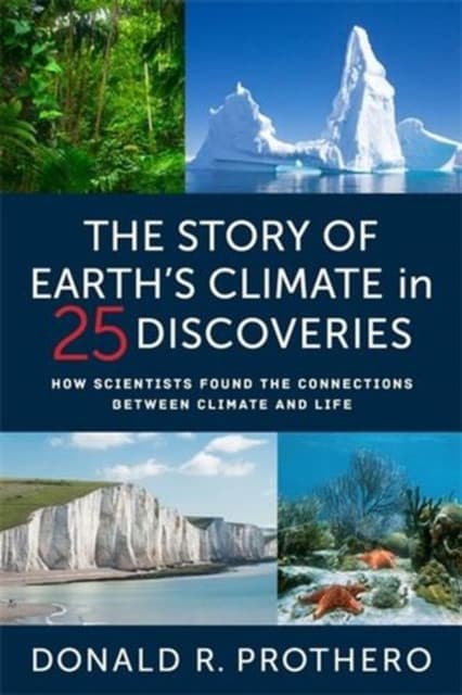 The Story of Earth′s Climate in 25 Discoveries – How Scientists Found the Connections Between Climate and Life