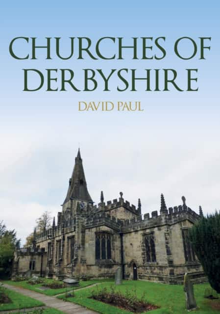 Churches of Derbyshire av David Paul