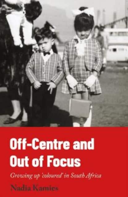 Off-Centre and Out of Focus av Nadia Kamies