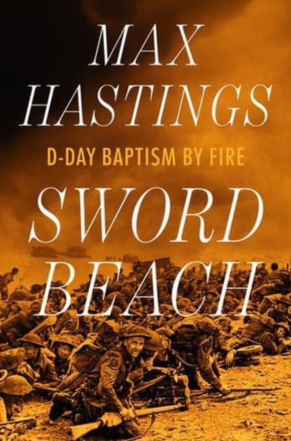 Sword Beach – D–Day Baptism by Fire