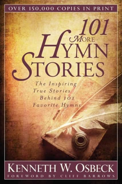 101 More Hymn Stories – The Inspiring True Stories Behind 101 Favorite Hymns av Kenneth W. Osbeck