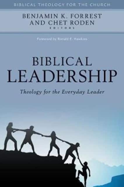 Biblical Leadership – Theology for the Everyday Leader av Benjamin Forrest