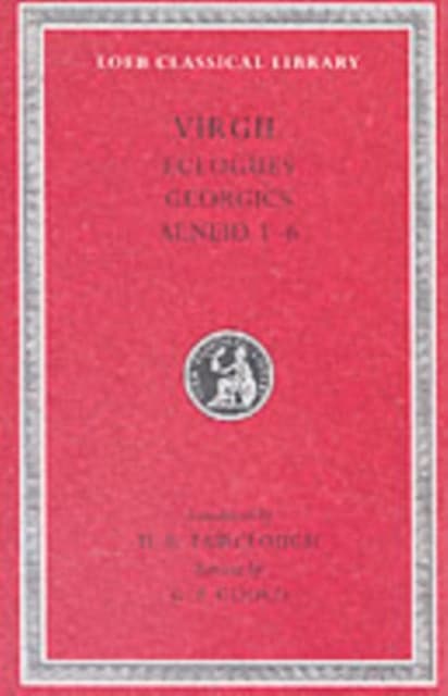 Eclogues. Georgics. Aeneid, Books 1–6 (Trans. Fairclough)(Latin)