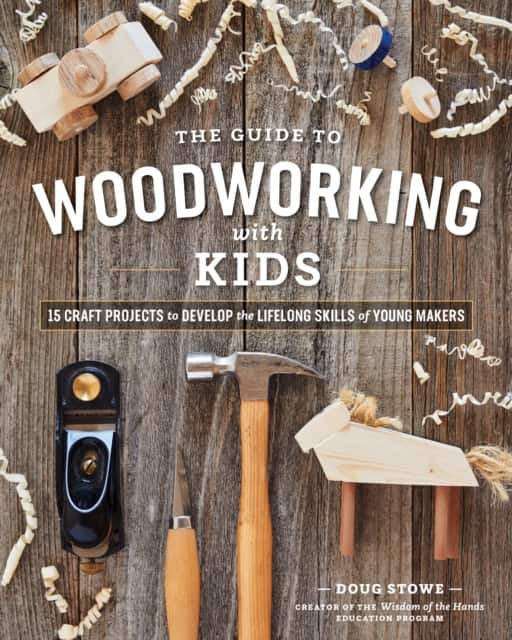 The Guide to Woodworking With Kids av Doug Stowe