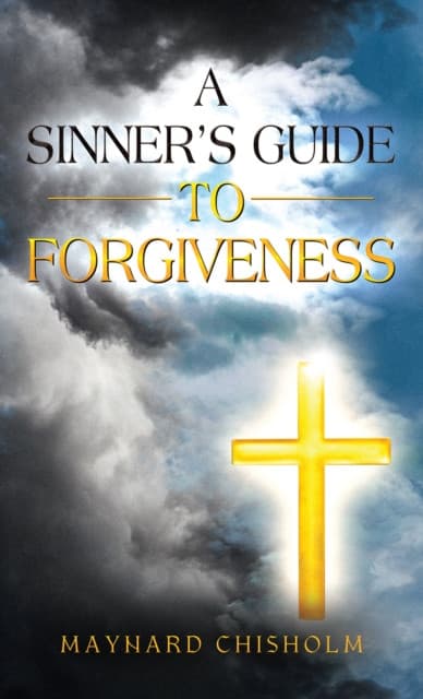 A Sinner’s Guide to Forgiveness