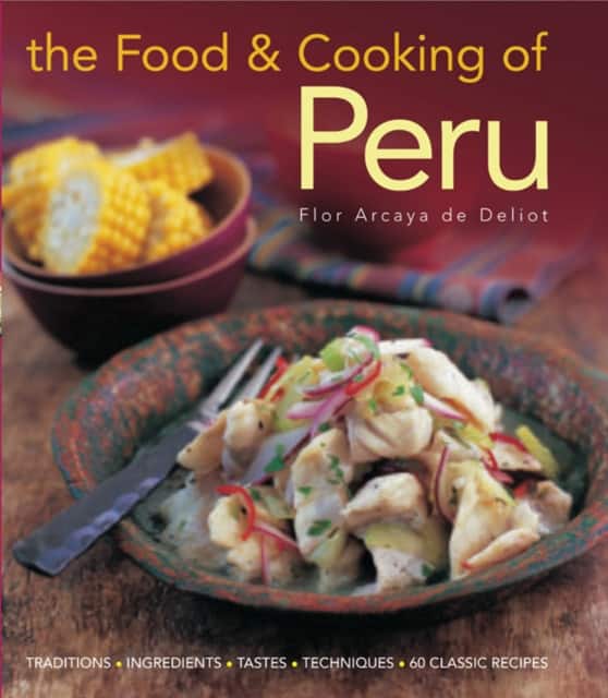 The Food and Cooking of Peru av Flor Deliot
