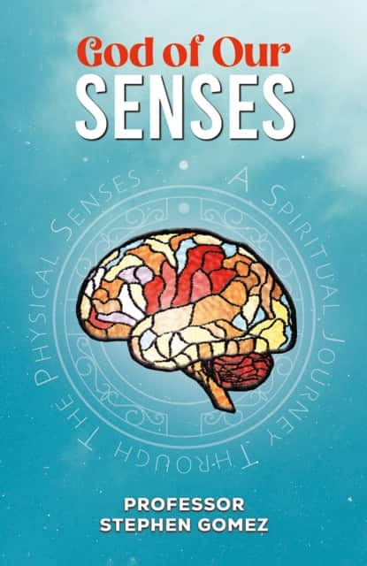God of Our Senses av Professor Stephen Gomez