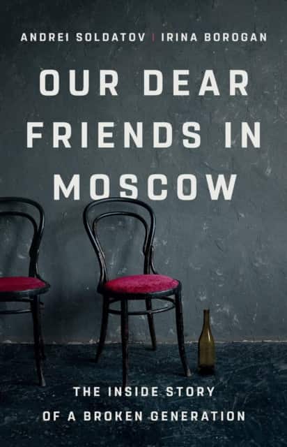 Our Dear Friends in Moscow av Irina Borogan