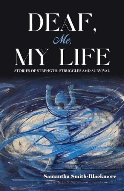 Deaf, Me, My Life av Samantha Smith-Blackmore