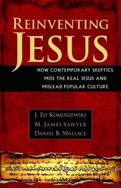 Reinventing Jesus – How Contemporary Skeptics Miss the Real Jesus and Mislead Popular Culture av J. Ed Komoszewski