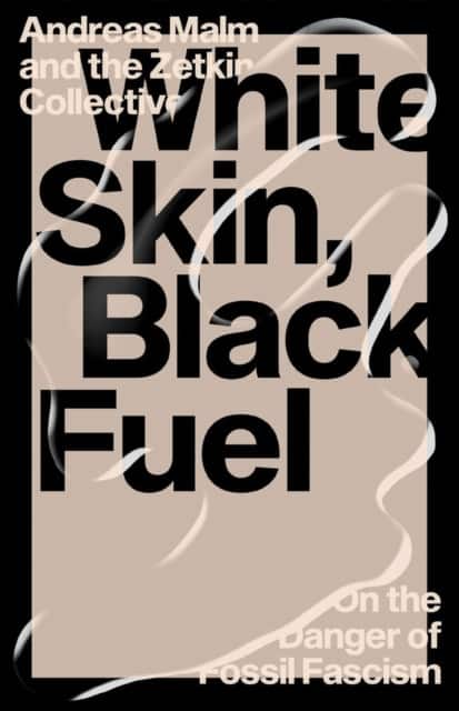 White Skin, Black Fuel av Andreas Malm