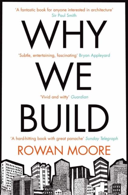 Why We Build av Rowan Moore