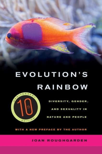 Evolution′s Rainbow – Diversity, Gender, and Sexuality in Nature and People 3e