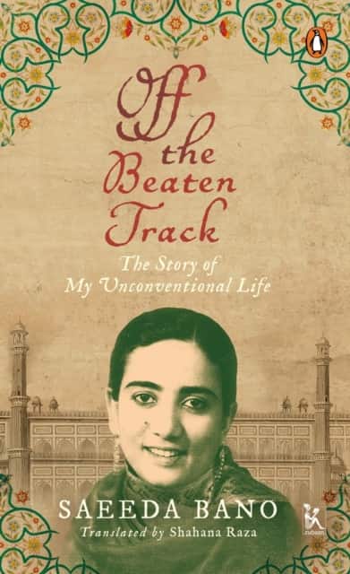 Off the Beaten Track – The Story of My Unconventional Life av Saeeda Bano