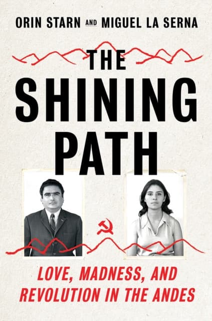 The Shining Path – Love, Madness, and Revolution in the Andes
