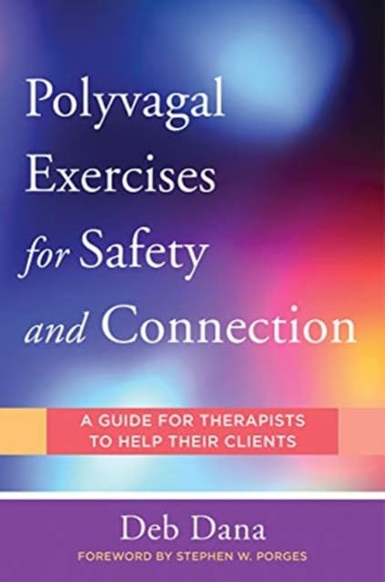 Polyvagal Exercises for Safety and Connection – 50 Client–Centered Practices