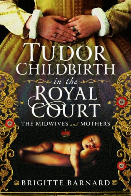 Tudor Childbirth in the Royal Court