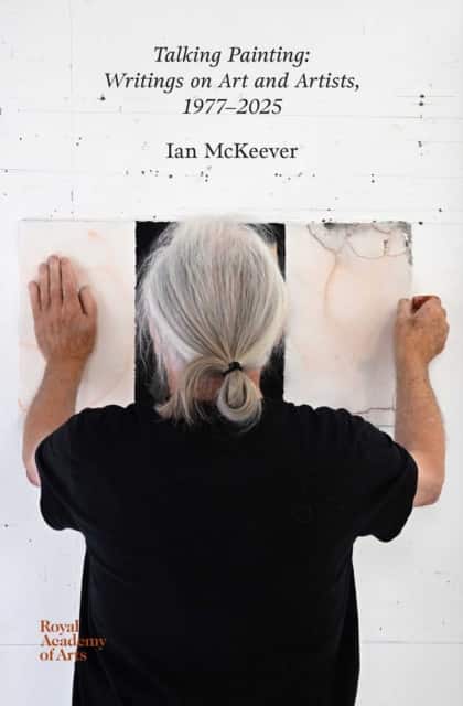 Talking Painting: Writings on Art and Artists, 1977–2025 av Ian McKeever