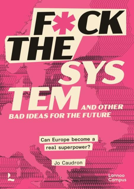 F*ck the System and Other Bad Ideas for the Future av Jo Caudron