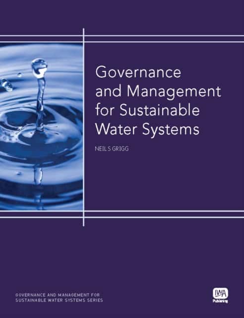 Governance and Management for Sustainable Water Systems av Neil S. Grigg