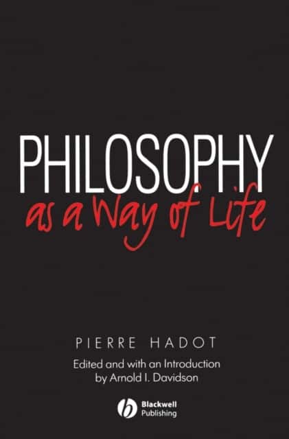 Philosophy as a Way of Life – Spiritual Exercises from Socrates to Foucault av Pierre Hadot