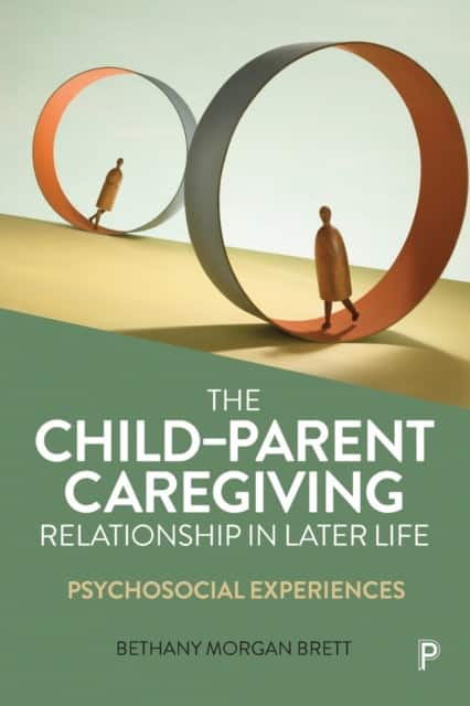 The Child–Parent Caregiving Relationship in Later Life av Bethany Morgan Brett