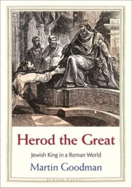 Herod the Great – Jewish King in a Roman World
