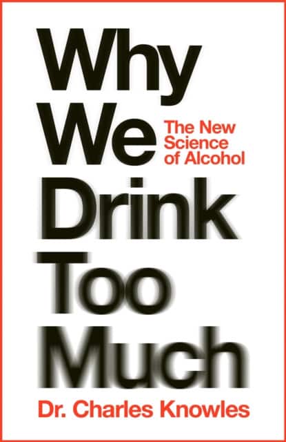 Why We Drink Too Much av Charles Knowles