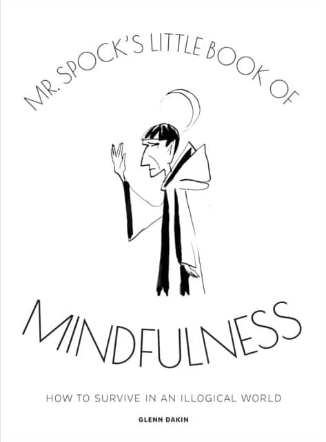 Mr Spock's Little Book of Mindfulness av Glenn Dakin