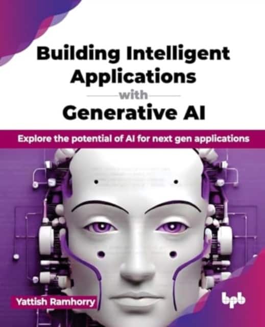 Building Intelligent Applications with Generative AI av Yattish Ramhorry