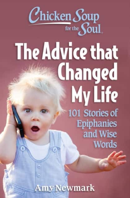 Chicken Soup for the Soul: The Advice that Changed My Life av Amy Newmark