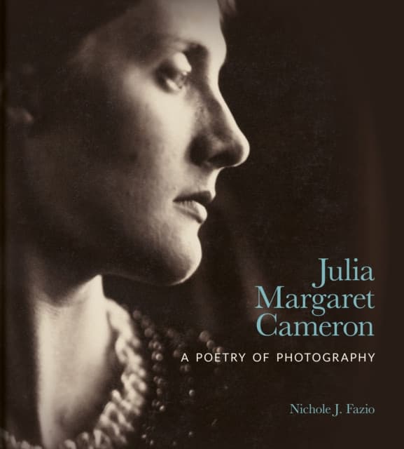 Julia Margaret Cameron – A Poetry of Photography