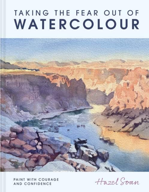 Taking the Fear Out of Watercolour av Hazel Soan