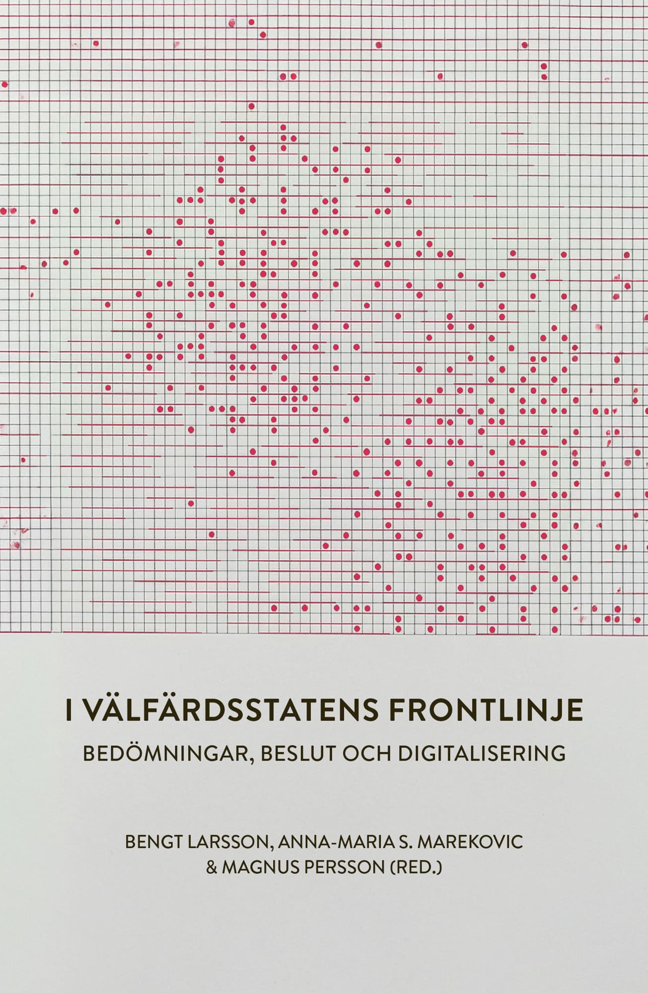 I välfärdsstatens frontlinje : bedömningar, beslut och digitalisering