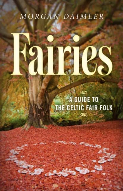 Fairies – A Guide to the Celtic Fair Folk av Morgan Daimler