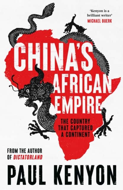 China's African Empire av Paul Kenyon