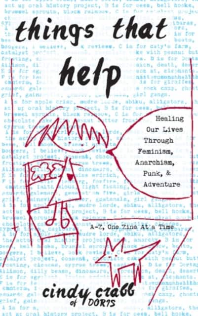 Things That Help: Healing Our Lives Through Feminism, Anarchism, Punk, & Adventure av Cindy Crabb