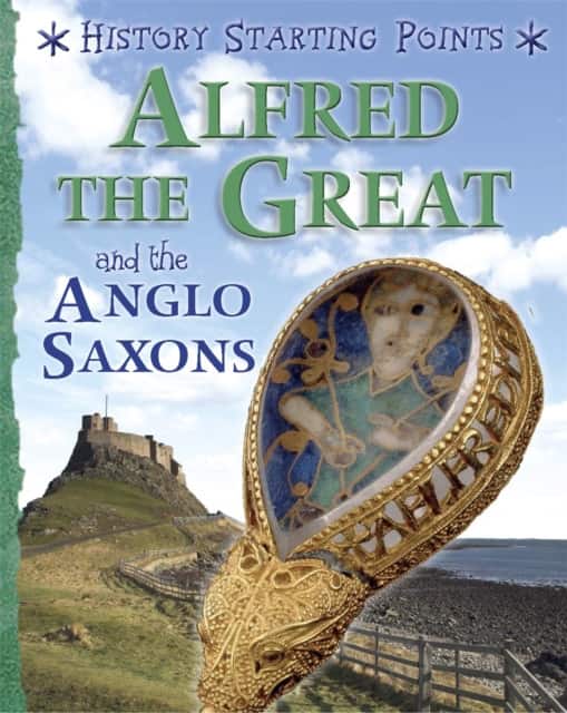 History Starting Points: Alfred the Great and the Anglo Saxons av David Gill