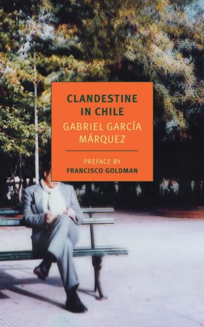 Clandestine in Chile av Gabriel García Márquez