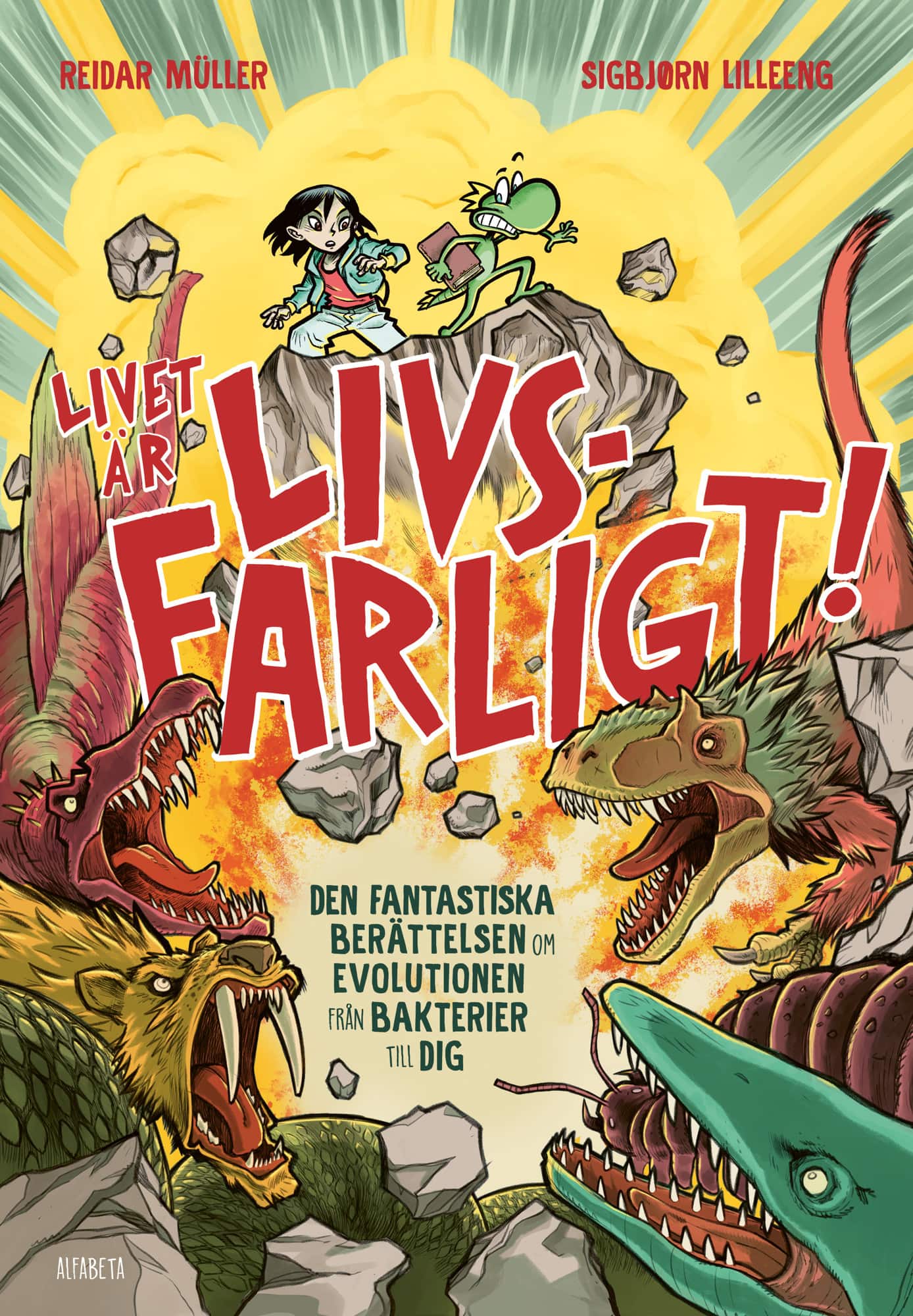 Livet är livsfarligt! : den fantastiska berättelsen om evolutionen från bakterier till dig av Reidar Müller