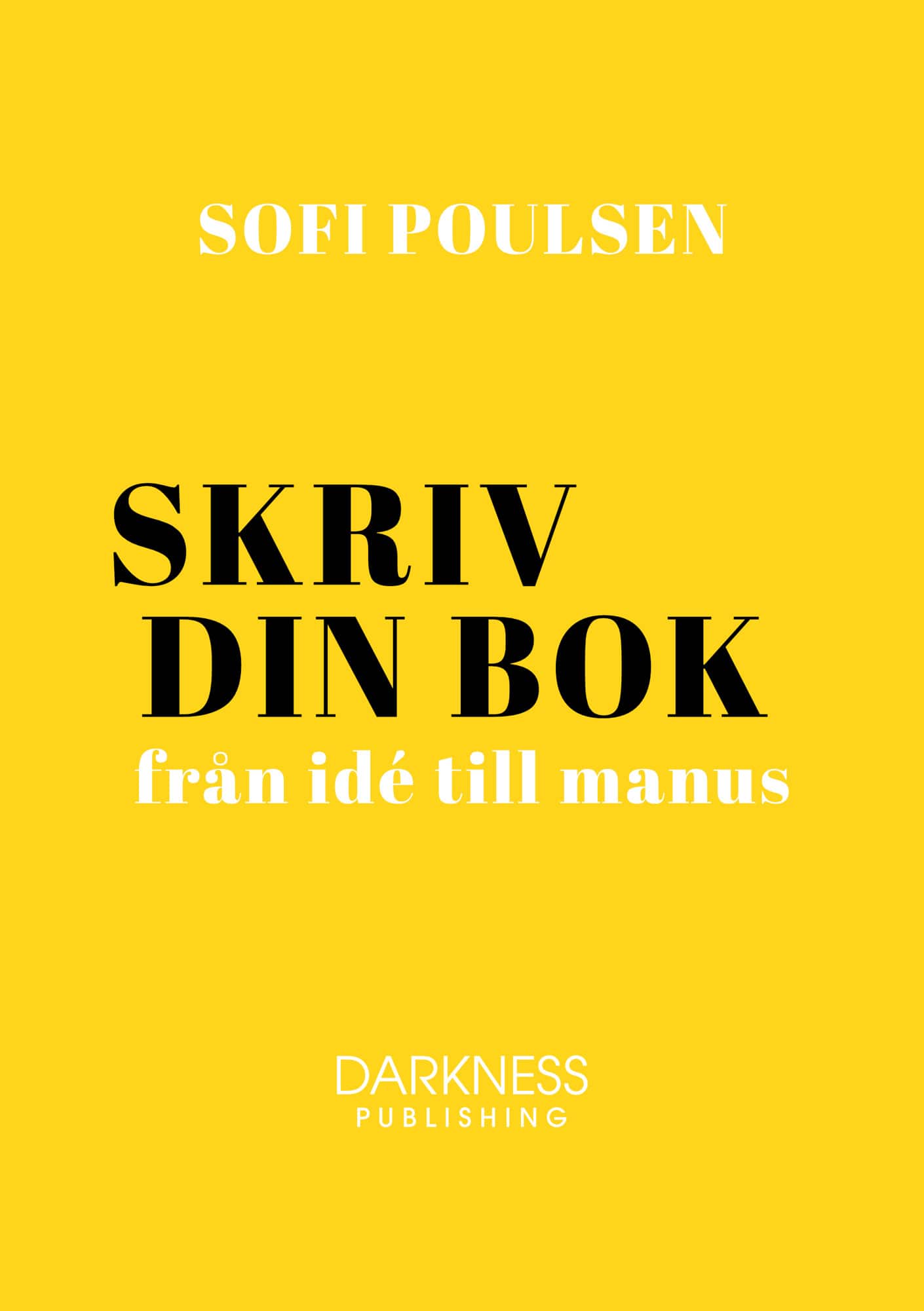 Skriv din bok – från idé till manus av Sofi Poulsen