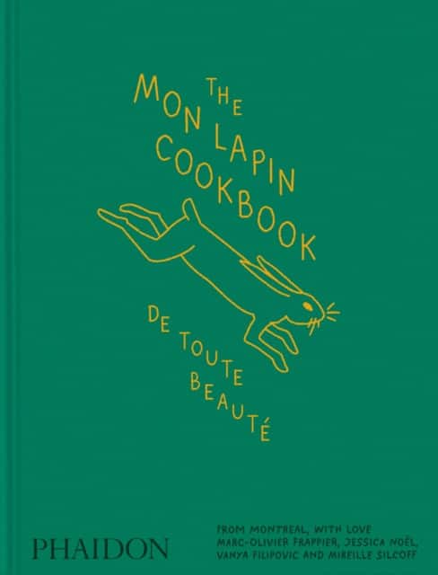 The Mon Lapin Cookbook: De Toute Beauté av Marc-Olivier Frappier