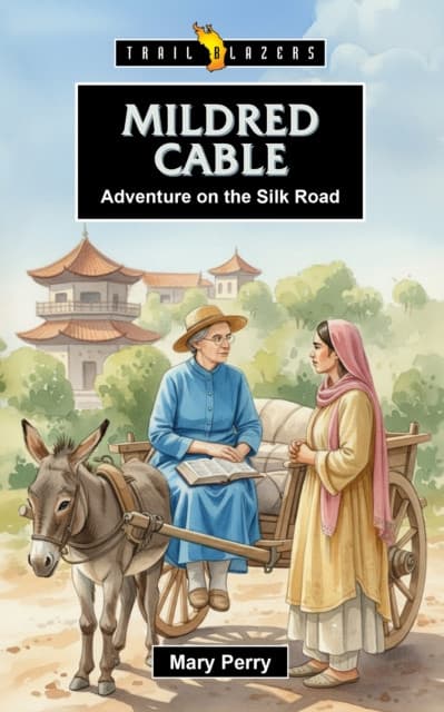 Mildred Cable: Adventure on the Silk Road
