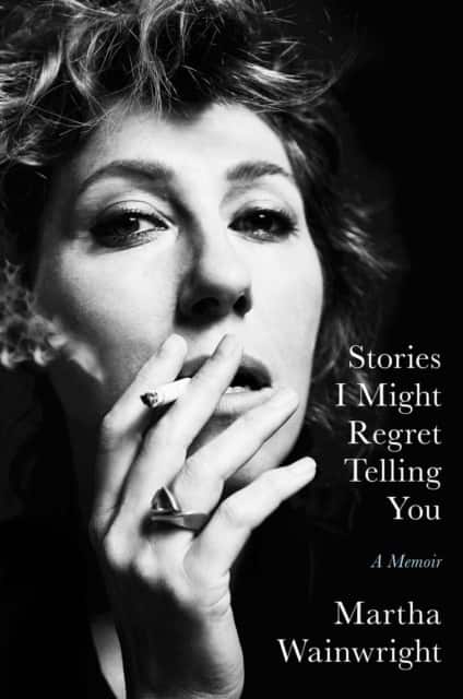 Stories I Might Regret Telling You av Martha Wainwright