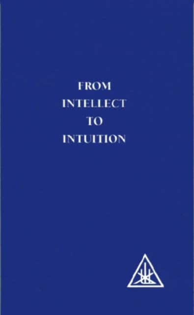 From Intellect to Intuition av Alice A. Bailey
