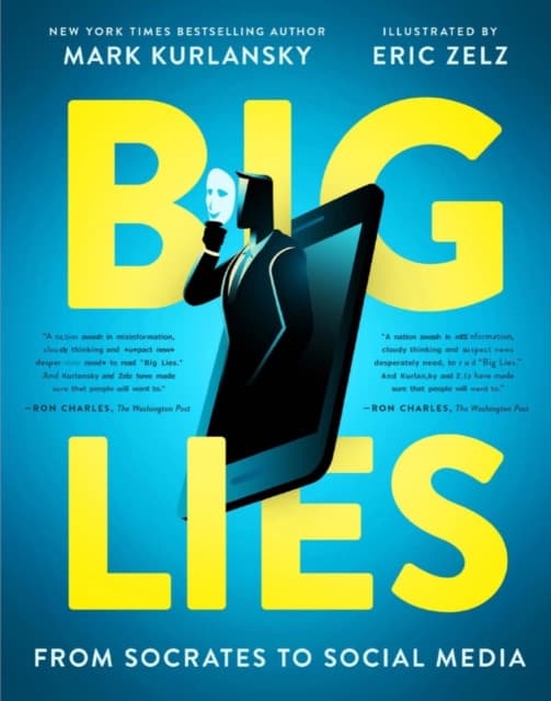 BIG LIES – from Socrates to Social Media – A YA nonfiction guide to the big lies told through history, and how to recognize them on social media
