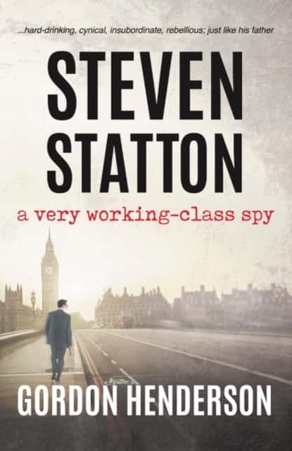 Steven Statton - a very working-class spy av Gordon Henderson