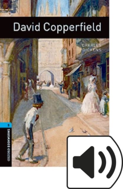 Oxford Bookworms Library: Level 5: David Copperfield
