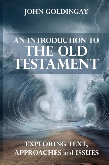 An Introduction to the Old Testament – Exploring Text, Approaches And Issues av The Revd Dr John Goldingay