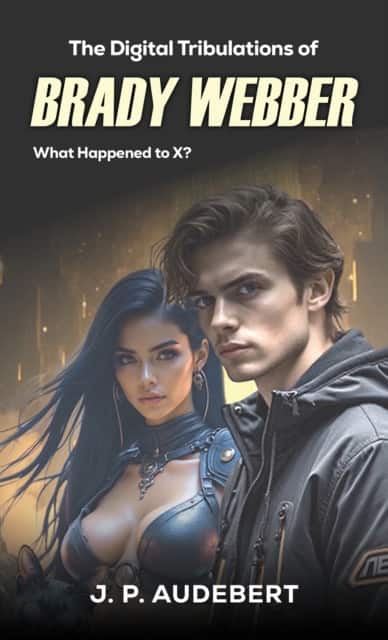 The Digital Tribulations of Brady Webber av J. P. Audebert